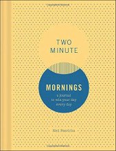 Cover art for Two Minute Mornings: A Journal to Win Your Day Every Day (Gratitude Journal, Mental Health Journal, Mindfulness Journal, Self-Care Journal)