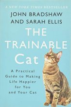 Cover art for The Trainable Cat: A Practical Guide to Making Life Happier for You and Your Cat