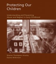 Cover art for Protecting Our Children: Understanding and Preventing Abuse and Neglect in Early Childhood