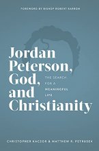 Cover art for Jordan Peterson, God, and Christianity: The Search for a Meaningful Life