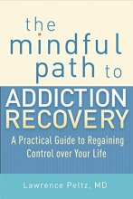 Cover art for The Mindful Path to Addiction Recovery: A Practical Guide to Regaining Control over Your Life