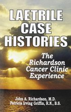 Cover art for Laetrile Case Histories; The Richardson Cancer Clinic Experience