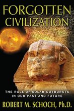 Cover art for Forgotten Civilization: The Role of Solar Outbursts in Our Past and Future