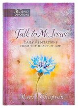 Cover art for Talk to Me Jesus: 365 Daily Devotions: Daily Meditations From the Heart of God
