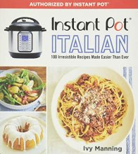 Cover art for Instant Pot Italian: 100 Irresistible Recipes Made Easier Than Ever