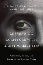 Cover art for Misreading Scripture with Individualist Eyes: Patronage, Honor, and Shame in the Biblical World