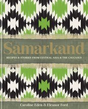 Cover art for Samarkand: Recipes and Stories From Central Asia and the Caucasus