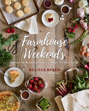 Cover art for Farmhouse Weekends: Menus for Relaxing Country Meals All Year Long