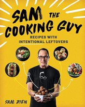 Cover art for Sam the Cooking Guy: Recipes with Intentional Leftovers