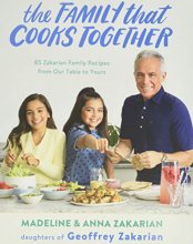 Cover art for The Family That Cooks Together: 85 Zakarian Family Recipes from Our Table to Yours