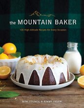 Cover art for The Mountain Baker: 100 High-Altitude Recipes for Every Occasion