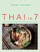 Cover art for Thai in 7: Delicious Thai Recipes in 7 Ingredients or Fewer