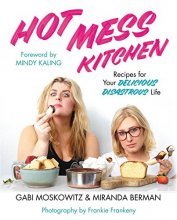 Cover art for Hot Mess Kitchen: Recipes for Your Delicious Disastrous Life