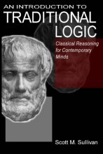 Cover art for An Introduction To Traditional Logic: Classical Reasoning For Contemporary Minds