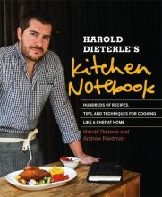 Cover art for Harold Dieterle's Kitchen Notebook: Hundreds of Recipes, Tips, and Techniques for Cooking Like a Chef at Home