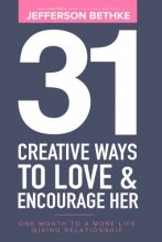 Cover art for 31 Creative Ways To Love & Encourage Her: One Month To a More Life Giving Relationship (31 Day Challenge) (Volume 1)