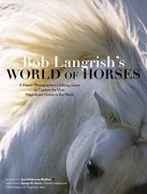 Cover art for Bob Langrish’s World of Horses: A Master Photographer’s Lifelong Quest to Capture the Most Magnificent Horses in the World