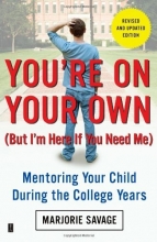 Cover art for You're On Your Own (But I'm Here If You Need Me): Mentoring Your Child During the College Years