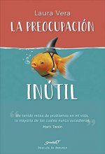 Cover art for La preocupación inútil (Serendipity) (Spanish Edition)