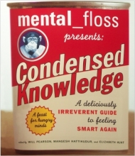 Cover art for Mental Floss Presents Condensed Knowledge: A Deliciously Irreverent Guide to Feeling Smart Again