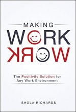 Cover art for Making Work Work: The Positivity Solution for Any Work Environment