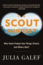 Cover art for The Scout Mindset: Why Some People See Things Clearly and Others Don't