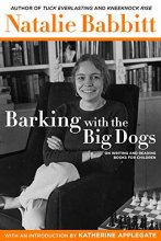Cover art for Barking with the Big Dogs: On Writing and Reading Books for Children