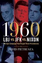 Cover art for 1960--LBJ vs. JFK vs. Nixon: The Epic Campaign That Forged Three Presidencies