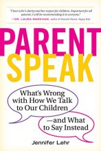 Cover art for ParentSpeak: What's Wrong with How We Talk to Our Children--and What to Say Instead