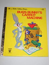 Cover art for Bugs Bunny's Carrot Machine ( A Little Golden Book, No. 111-65)