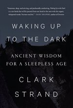 Cover art for Waking Up to the Dark: Ancient Wisdom for a Sleepless Age