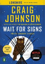 Cover art for Wait for Signs: Twelve Longmire Stories (A Longmire Mystery)