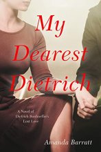 Cover art for My Dearest Dietrich: A Novel of Dietrich Bonhoeffer’s Lost Love