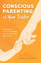 Cover art for Conscious Parenting of Your Toddler: Strategies To Turn Discipline into Growth and Connection