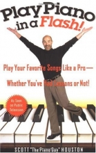 Cover art for Play Piano in a Flash: Play Your Favorite Songs Like a Pro -- Whether You've Had Lessons or Not!