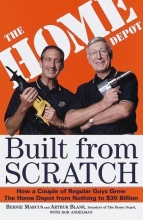 Cover art for Built from Scratch: How a Couple of Regular Guys Grew The Home Depot from Nothing to $30 Billion
