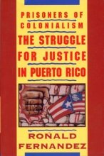 Cover art for Prisoners of Colonialism: The Struggle for Justice in Puerto Rico