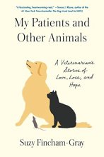 Cover art for My Patients and Other Animals: A Veterinarian's Stories of Love, Loss, and Hope