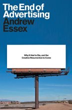 Cover art for The End of Advertising: Why It Had to Die, and the Creative Resurrection to Come