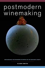 Cover art for Postmodern Winemaking: Rethinking the Modern Science of an Ancient Craft