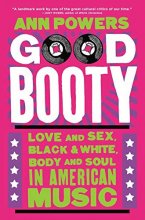 Cover art for Good Booty: Love and Sex, Black and White, Body and Soul in American Music