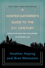 Cover art for A Hunter-Gatherer's Guide to the 21st Century: Evolution and the Challenges of Modern Life