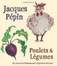 Cover art for Jacques Pépin Poulets & Légumes: My Favorite Chicken & Vegetable Recipes