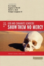 Cover art for Show Them No Mercy: 4 Views on God and Canaanite Genocide