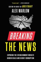 Cover art for Breaking the News: Exposing the Establishment Media's Hidden Deals and Secret Corruption