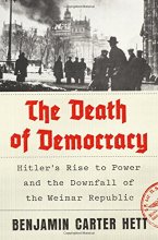 Cover art for The Death of Democracy: Hitler's Rise to Power and the Downfall of the Weimar Republic