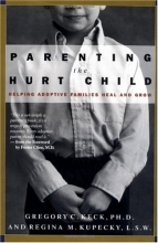 Cover art for Parenting the Hurt Child : Helping Adoptive Families Heal and Grow