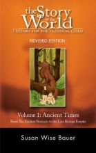 Cover art for The Story of the World: History for the Classical Child: Volume 1: Ancient Times: From the Earliest Nomads to the Last Roman Emperor, Revised Edition