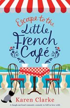 Cover art for Escape to the Little French Cafe: A laugh out loud romantic comedy to fall in love with