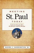Cover art for Meeting St. Paul Today: Understanding the Man, His Mission, and His Message